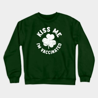 Kiss me I'm vaccinated Crewneck Sweatshirt